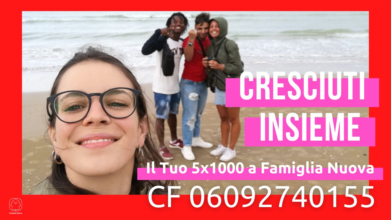 Cresciuti insieme. Il tuo 5x1000 a Famiglia Nuova